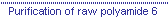 Purification of raw polyamide 6